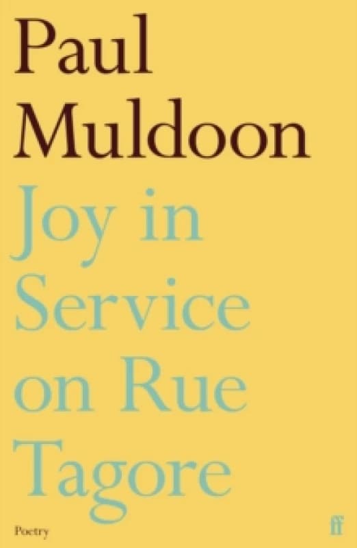 Joy in Service on Rue Tagore. Paperback. By Paul Muldoon Books