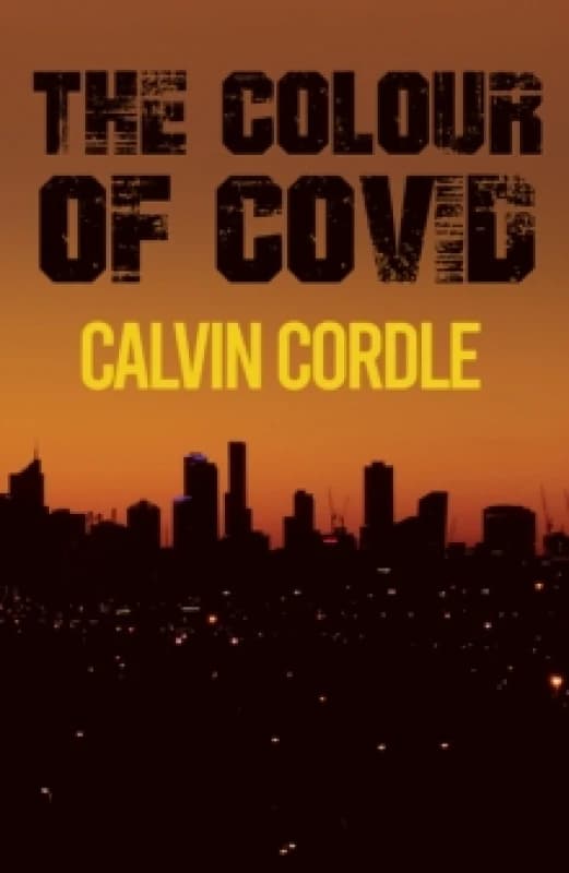 The Colour of Covid. Paperback. By Calvin Cordle Books
