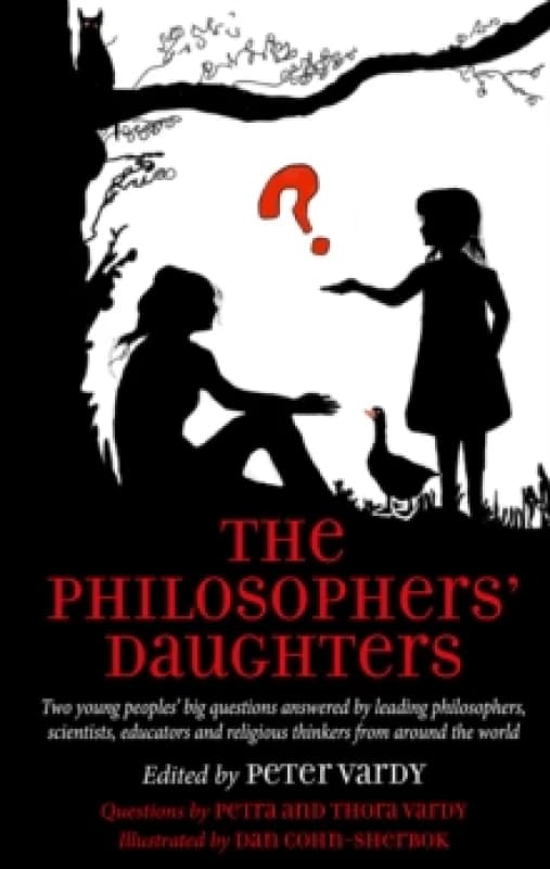 The Philosophers' Daughters : Two young peoples big questions answered by leading philosophers, scientists, educators and religious thinkers from arou
