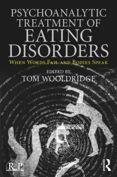 Psychoanalytic Treatment of Eating DisordersWhen Words Fail and Bodies Speak
