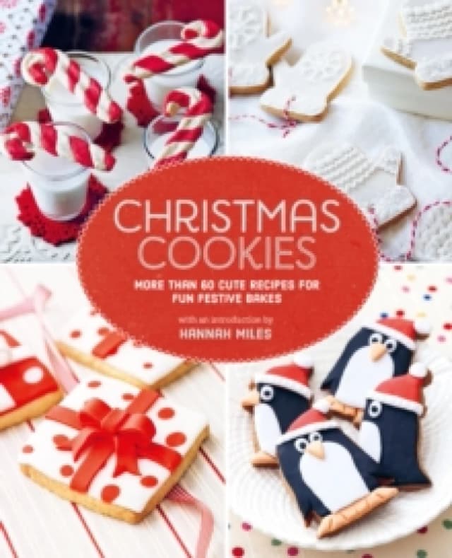 Christmas Cookies : More Than 60 Cute Recipes for Fun Festive Bakes Hardback