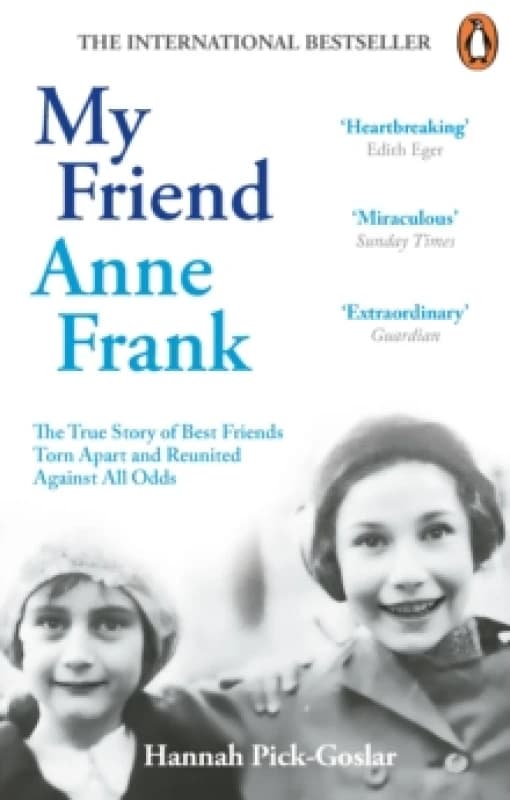 My Friend Anne Frank : The Inspiring and Heartbreaking True Story of Best Friends Torn Apart and Reunited Against All Odds Paperback / softback