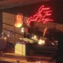 Gone Are the Good Days