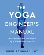 yoga engineers manual the anatomy and mechanics of a sustainable practice