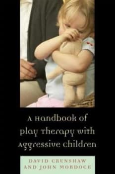A Handbook of Play Therapy with Aggressive Children by David a Crenshaw Paperback