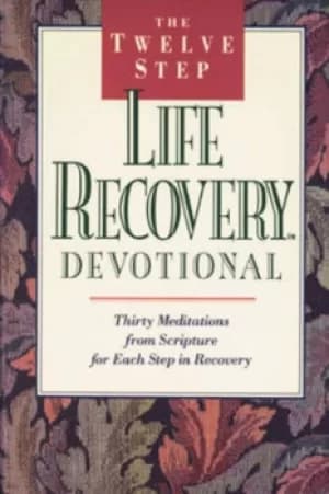 The Twelve Step Life Recovery Devotional by David A Stoop