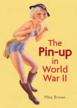 The Pin-Up in World War Ii by Mike Brown Paperback