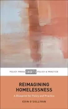 Reimagining Homelessness : For Policy and Practice