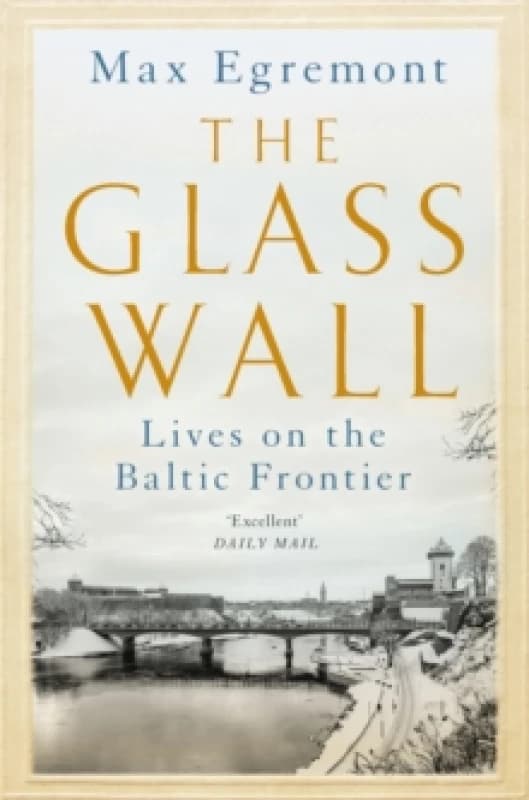 The Glass Wall : Lives on the Baltic Frontier Paperback / softback