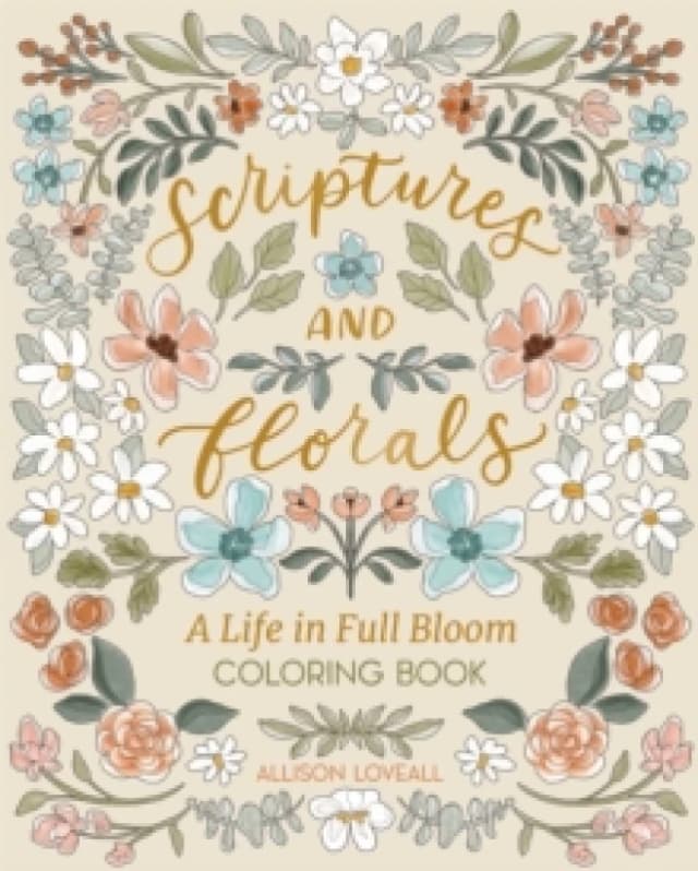 Scriptures and Florals: Life In Full Bloom : Coloring Book Paperback / softback