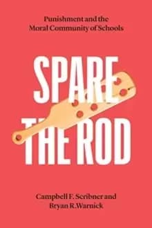 Spare the Rod : Punishment and the Moral Community of Schools