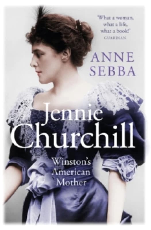 Jennie Churchill : Winston's American Mother Paperback / softback
