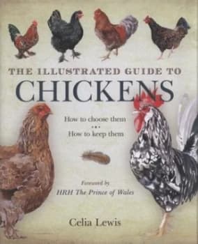 The Illustrated Guide to Chickens by Celia Lewis Hardback