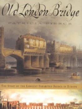 Old London Bridge by Patricia Pierce Hardback