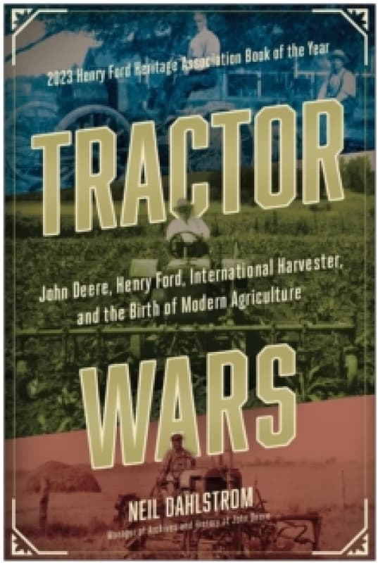 Tractor Wars : John Deere, Henry Ford, International Harvester, and the Birth of Modern Agriculture Paperback / softback