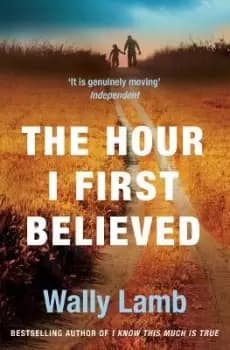 The Hour I First Believed by Wally Lamb