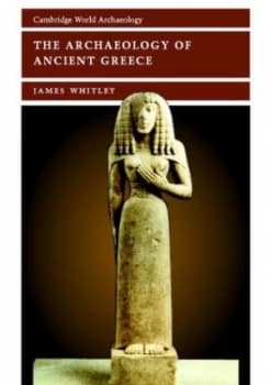 The Archaeology of Ancient Greece by James Whitley Paperback