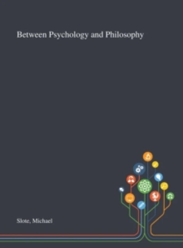 Between Psychology and Philosophy. Hardback. By Michael Slote Books