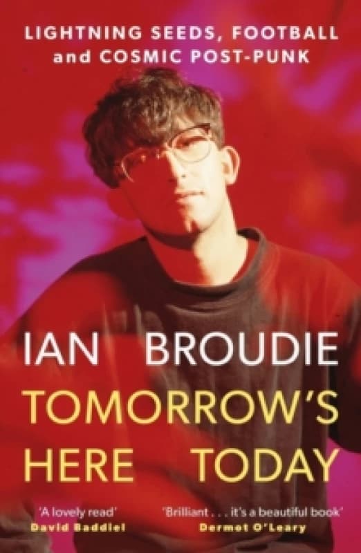 Tomorrow's Here Today : Lightning Seeds, Football and Cosmic Post-Punk Paperback / softback
