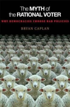 The Myth of the Rational Voter by Bryan Caplan Hardback
