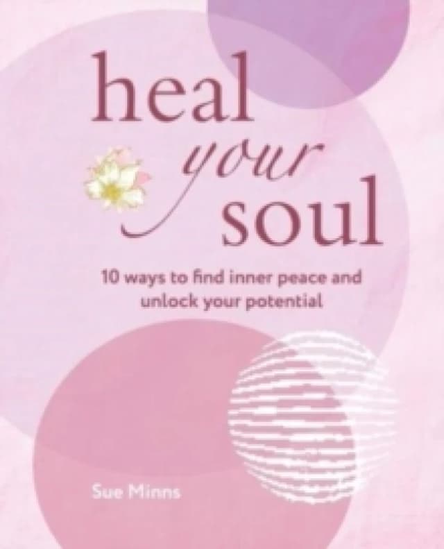 Heal Your Soul : 10 Ways to Find Inner Peace and Unlock Your Potential Paperback / softback