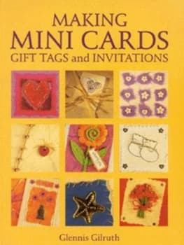Making Mini Cards Gift Tags and Invitations by Glennis Gilruth Paperback