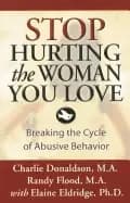 stop hurting the woman you love breaking the cycle of abusive behavior