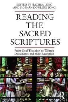Reading the Sacred Scriptures : From Oral Tradition to Written Documents and their Reception