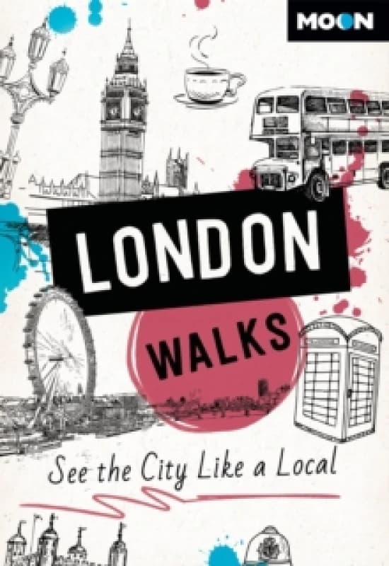 Moon London Walks (Third Edition) : See the City Like a Local Paperback / softback