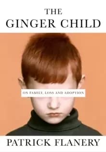 The Ginger Child : On Family, Loss and Adoption