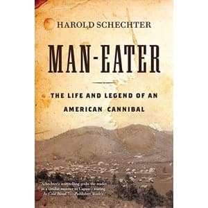 Man-Eater: The Life and Legend of an American Cannibal by Harold Schechter (Paperback, 2015)