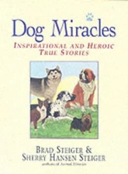 Dog Miracles by Brad Steiger and Sherry Hansen Steiger Paperback