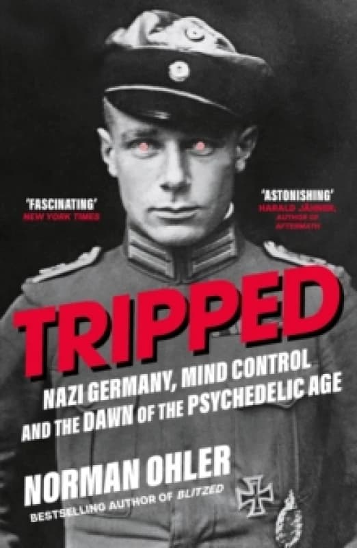 Tripped : Nazi Germany, the CIA, and the Dawn of the Psychedelic Age Paperback / softback
