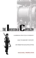 invention of capitalism classical political economy and the secret history