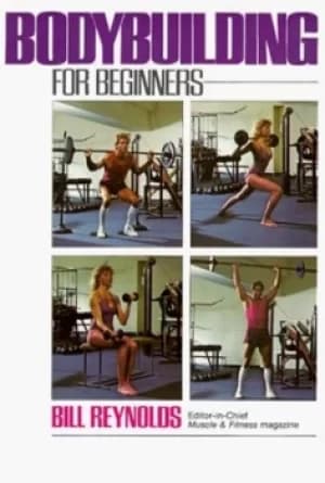 Bodybuilding for beginners by Bill Reynolds