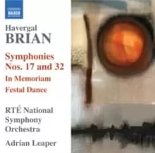 Havergal Brian: Symphonies Nos. 17 and 32