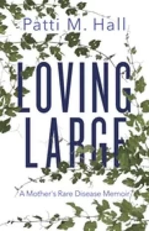 loving large a mothers rare disease memoir
