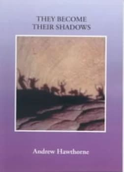 They Become Their Shadows by Andrew Hawthorne Paperback