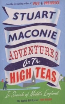 Adventures on the High Teas by Stuart Maconie Paperback
