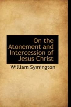 On the Atonement and Intercession of Jesus Christ by William Symington Hardback