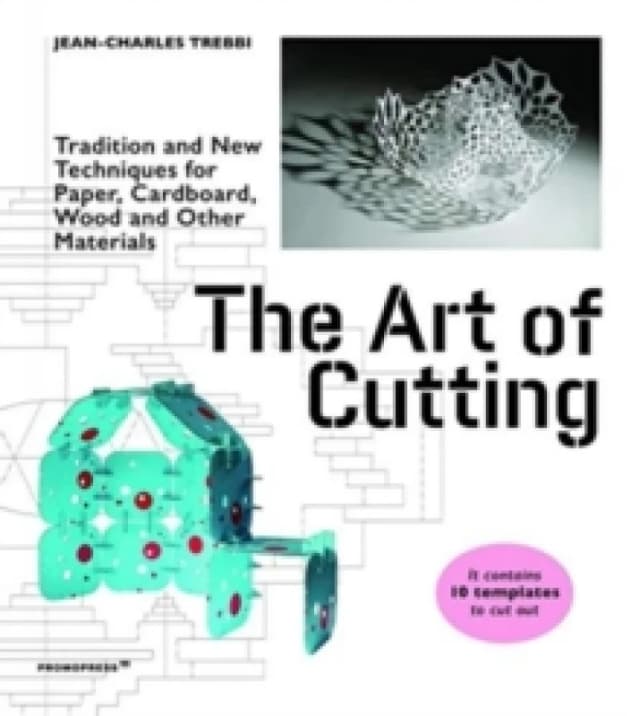 The Art of Cutting : Traditional and New Techniques for Paper, Cardboard, Wood and Other Materials Paperback / softback