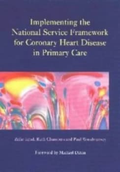 Implementing the National Service Framework for Coronary Heart Disease in Primary Care by Zafar Iqbal and Ruth Chambers and Paul Woodmansey Book