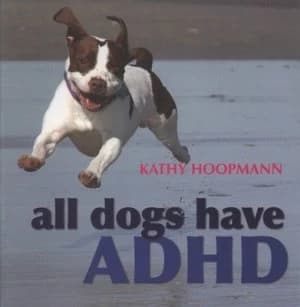 All Dogs Have Adhd by Kathy Hoopmann Hardback