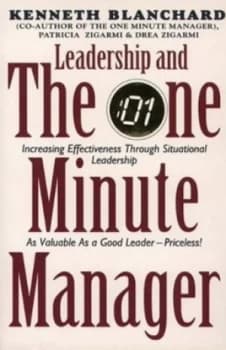 Leadership and the One Minute Manager by Kenneth H Blanchard and Patricia Zigarmi and Drea Zigarmi Paperback