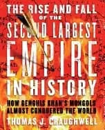 rise and fall of the second largest empire in history how genghis khans mon