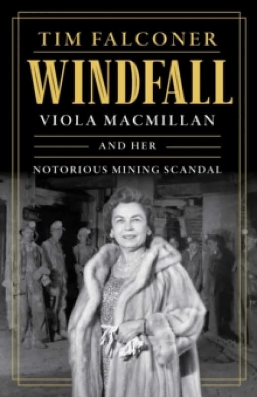 Windfall : Viola MacMillan and Her Notorious Mining Scandal Paperback / softback