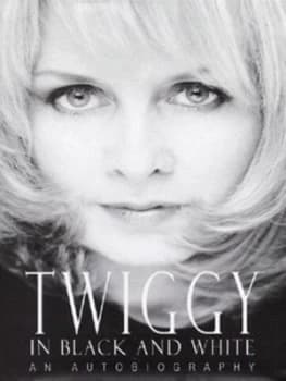 Twiggy in Black and White by Twiggy Lawson Penelope Dening Hardback