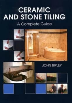 Ceramic and Stone Tiling by John Ripley Hardback