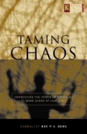 taming chaos harnessing the power of kabbalah to make sense of our lives