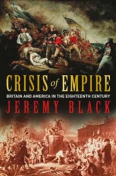 Crisis of Empire by Jeremy Black Hardback